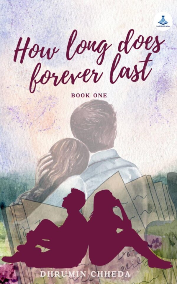 How long Does Forever Last Book One by Dhrumin Chheda