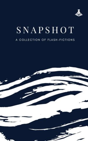 Snapshot: A collection of Flash Fictions