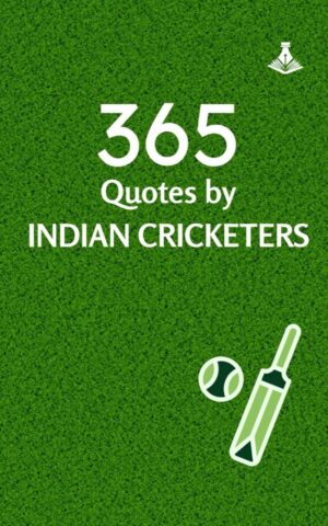 365 Quotes by Indian Cricketers by Arushi Publications