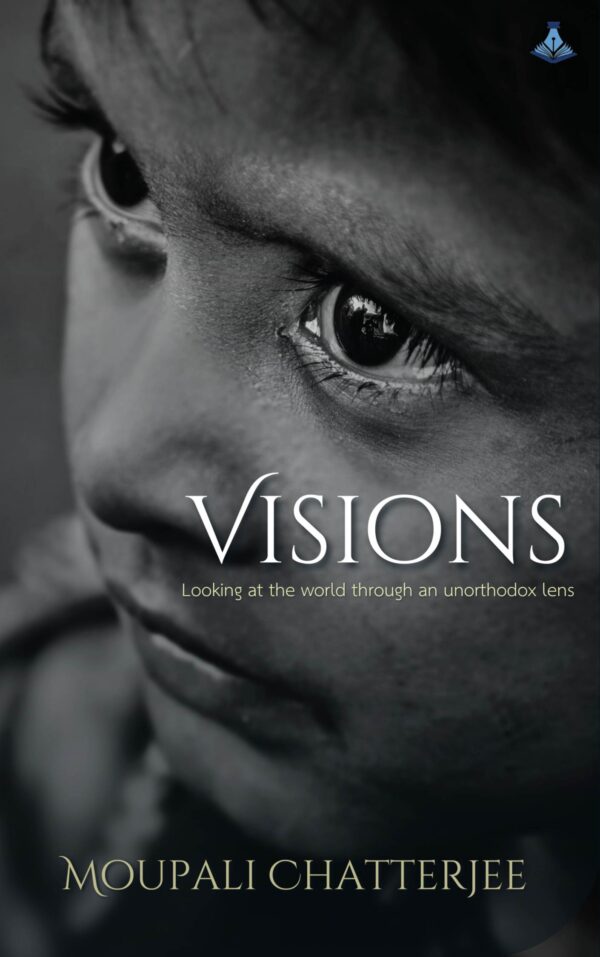 Visions by Moupali Chatterjee