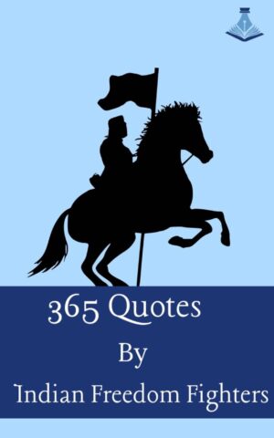 365 Quotes by Indian Freedom Fighters