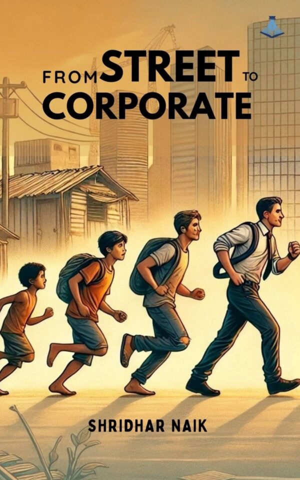 From Street to Corporate by Shridhar Naik