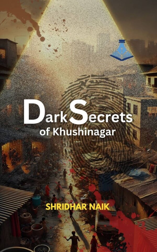 The Dark Secrets of Khushinagar by Shridhar Naik Arushi Publications